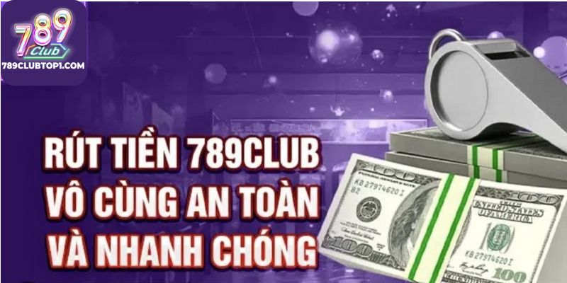 Quy trình Rút Tiền 789Club Nhanh Chóng