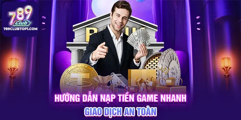 Hình thức Nạp tiền 789Club qua ví điện tử 