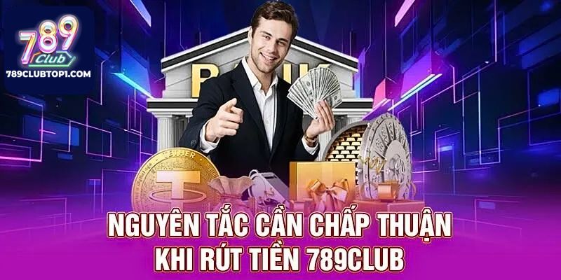 Những Lưu Ý Quan Trọng Khi Rút Tiền 789Club