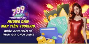 Hình thức Nạp Tiền 789Club qua chuyển khoản ngân hàng 