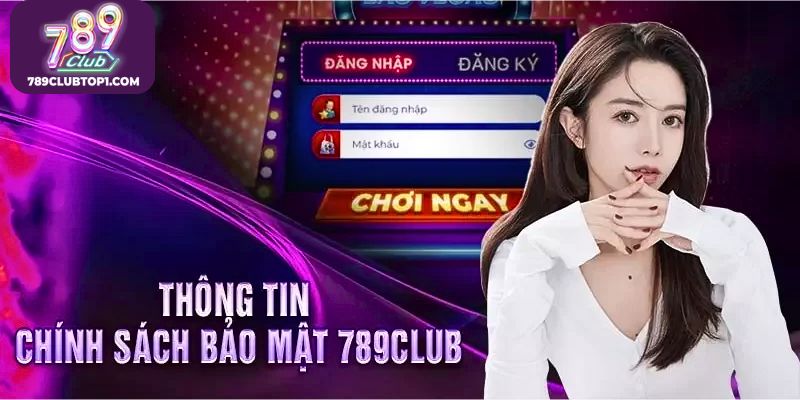 789Club bảo vệ thông tin người chơi tuyệt đối